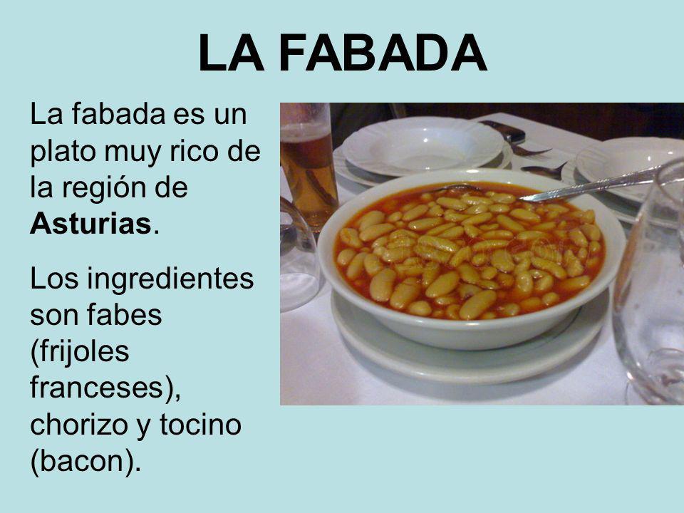 LA FABADA La fabada es un plato muy rico de la región de Asturias.