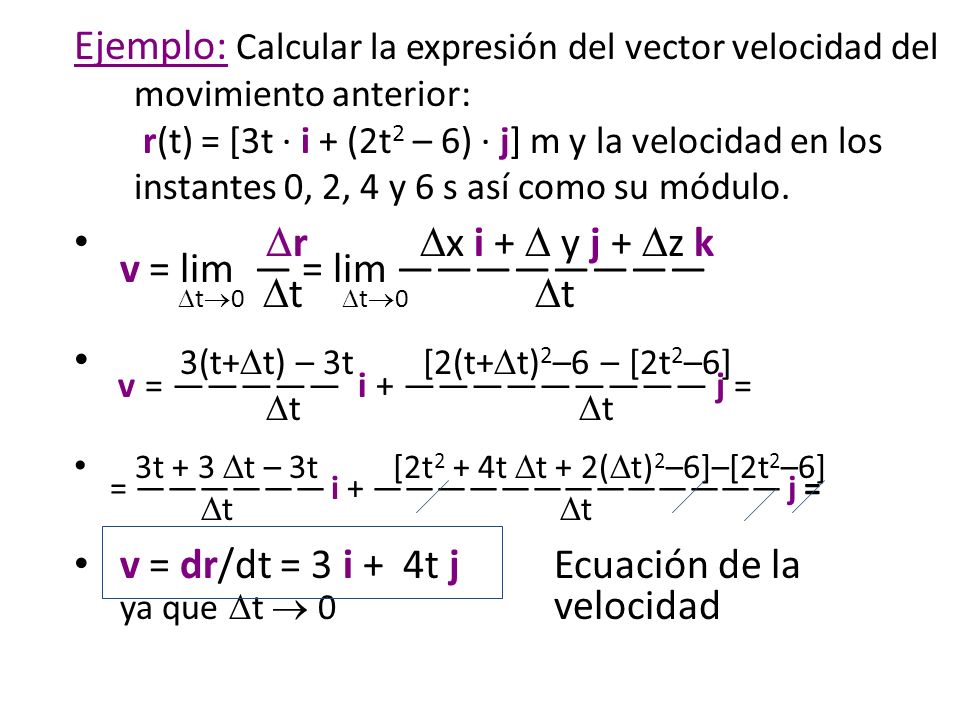 r x i +  y j + z k v = lim — = lim ———————— t0 t t0 t