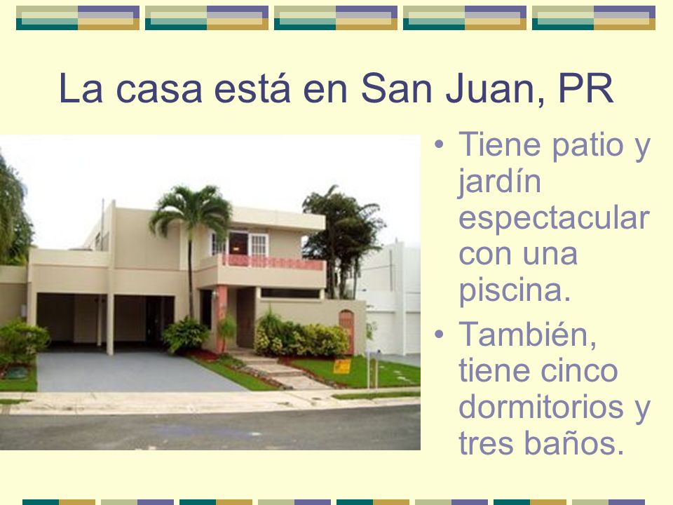 La casa está en San Juan, PR