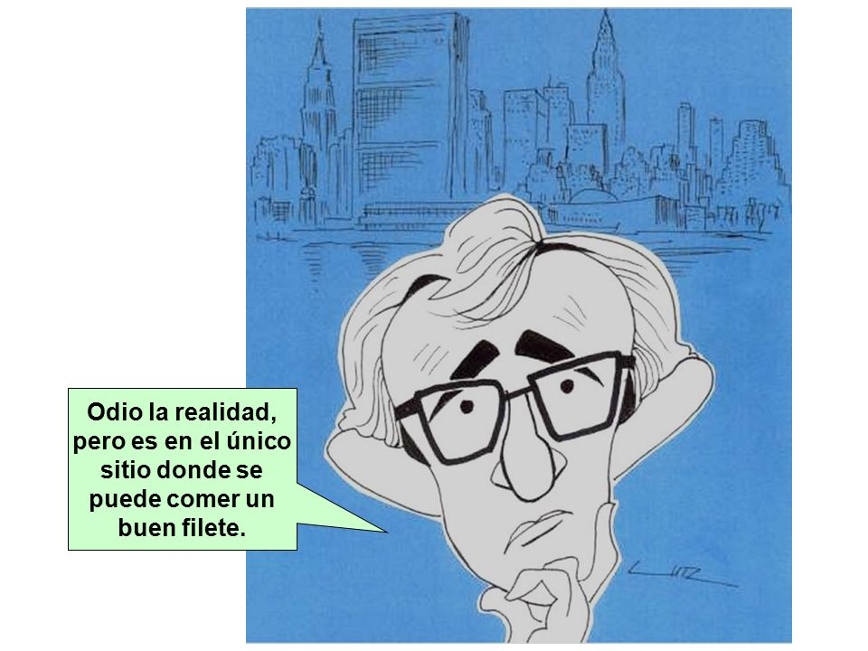 Odio la realidad, pero es en el único sitio donde se puede comer un buen filete.