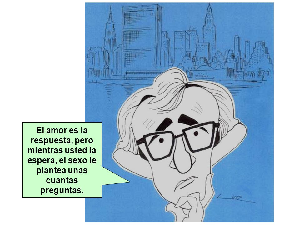 El amor es la respuesta, pero mientras usted la espera, el sexo le plantea unas cuantas preguntas.
