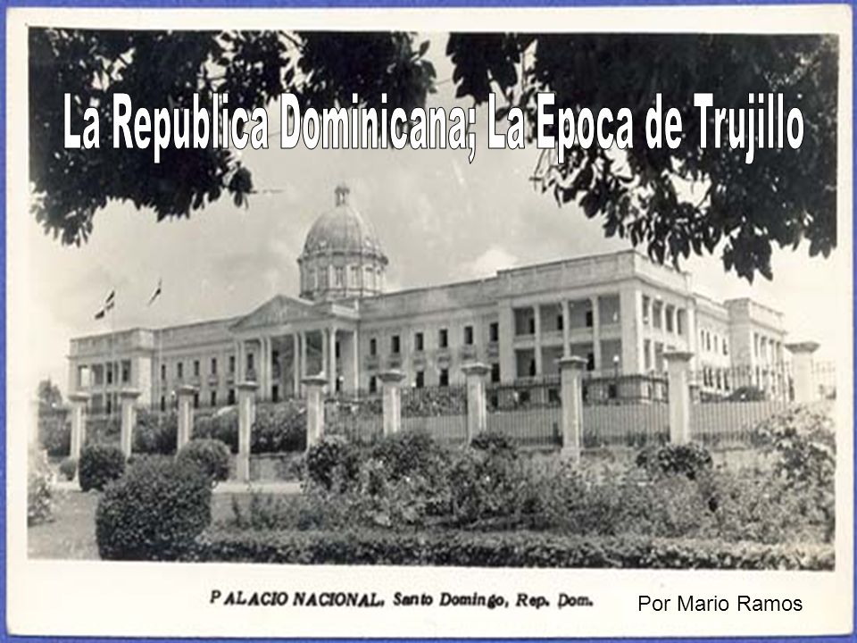 La Republica Dominicana; La Epoca de Trujillo