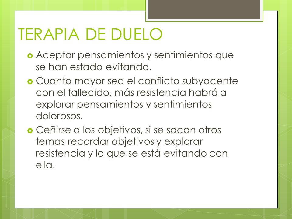 TERAPIA DE DUELO Aceptar pensamientos y sentimientos que se han estado evitando.