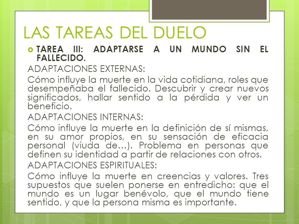LAS TAREAS DEL DUELO TAREA III: ADAPTARSE A UN MUNDO SIN EL FALLECIDO.