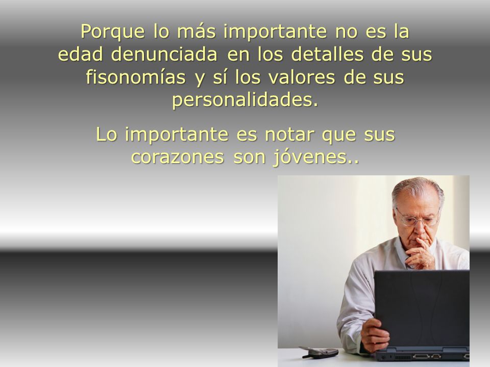 Lo importante es notar que sus corazones son jóvenes..