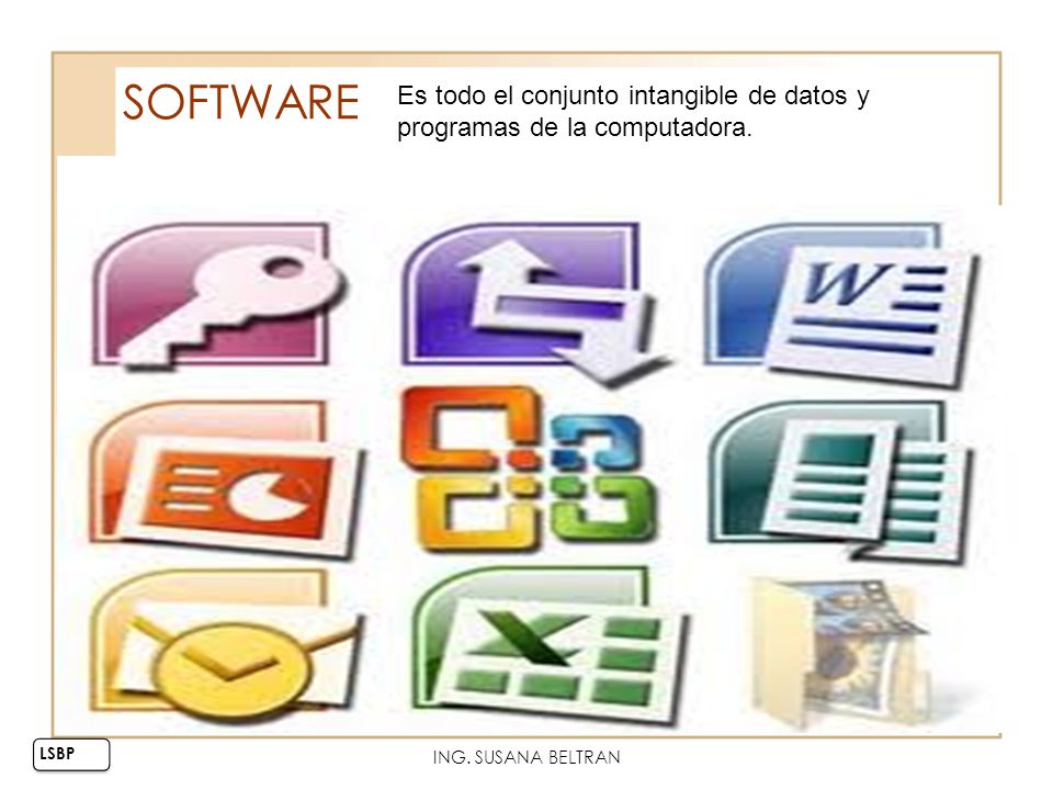 SOFTWARE Es todo el conjunto intangible de datos y programas de la computadora. Clasificaciones del Software