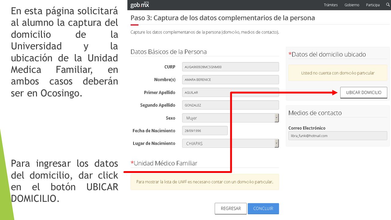 En esta página solicitará al alumno la captura del domicilio de la Universidad y la ubicación de la Unidad Medica Familiar, en ambos casos deberán ser en Ocosingo.