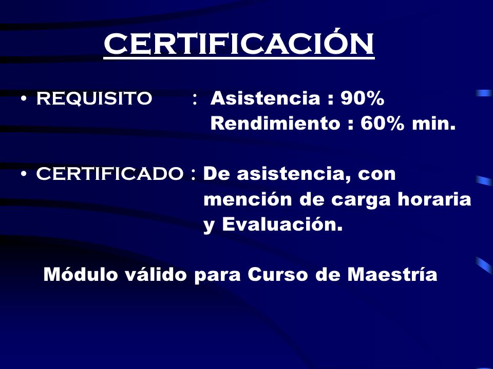 CERTIFICACIÓN REQUISITO : Asistencia : 90% Rendimiento : 60% min.