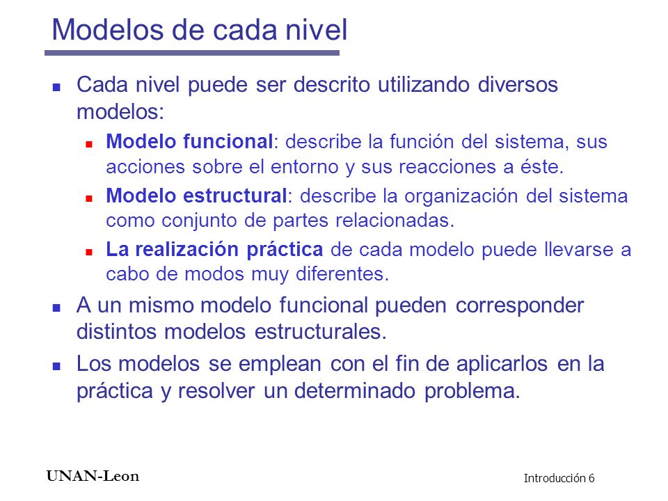 Modelos de cada nivel Cada nivel puede ser descrito utilizando diversos modelos: