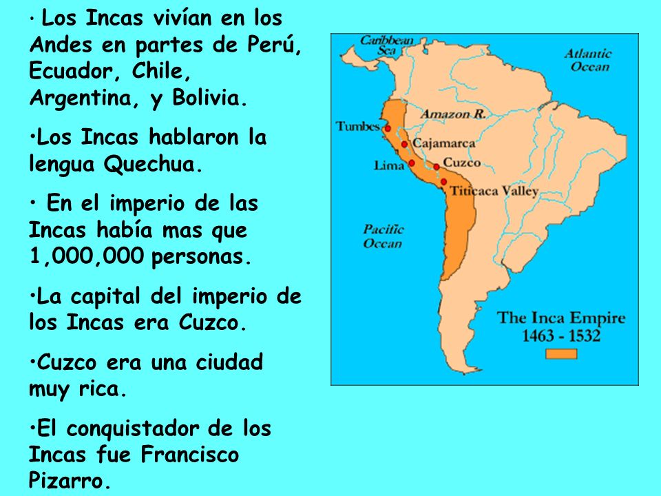 Los Incas hablaron la lengua Quechua.
