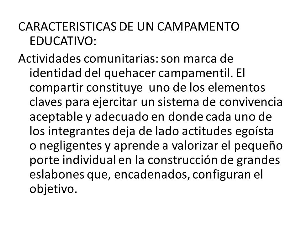 CARACTERISTICAS DE UN CAMPAMENTO EDUCATIVO: Actividades comunitarias: son marca de identidad del quehacer campamentil.