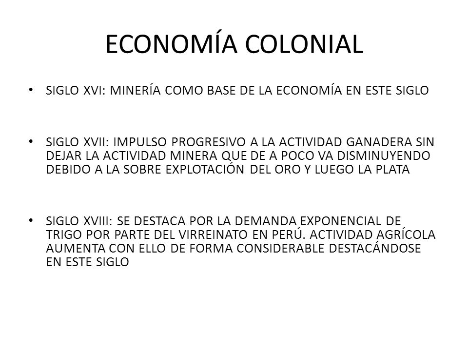 ECONOMÍA COLONIAL SIGLO XVI: MINERÍA COMO BASE DE LA ECONOMÍA EN ESTE SIGLO.
