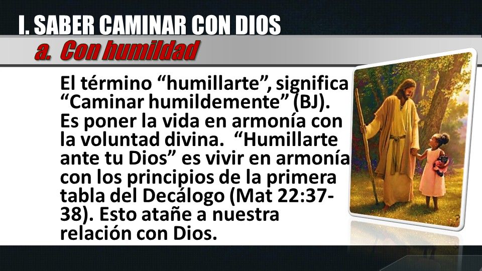 I. SABER CAMINAR CON DIOS a. Con humildad