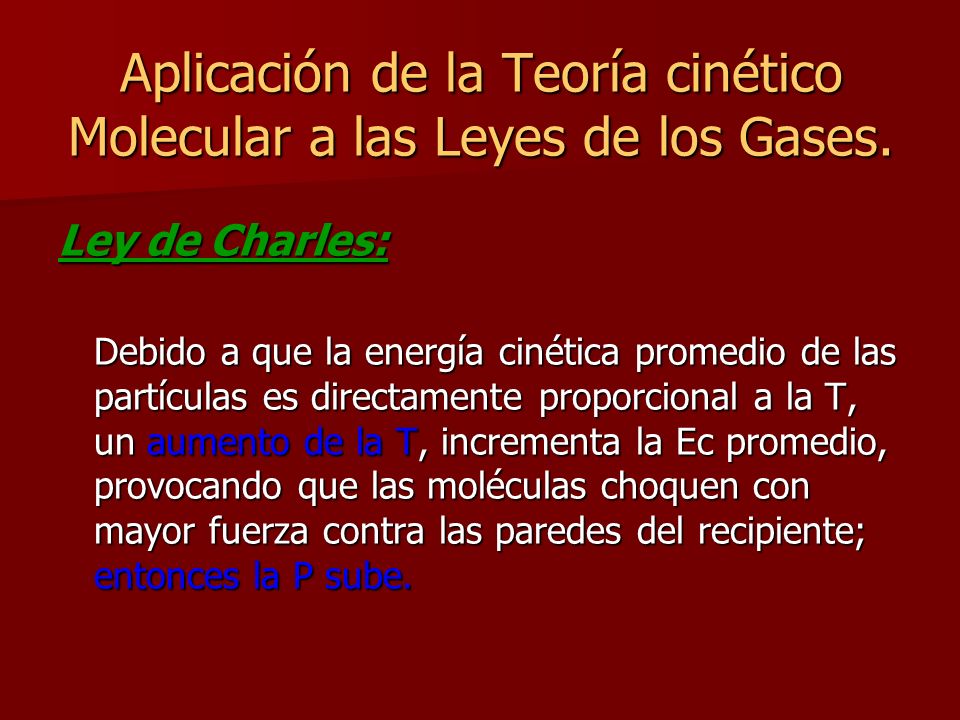 Aplicación de la Teoría cinético Molecular a las Leyes de los Gases.