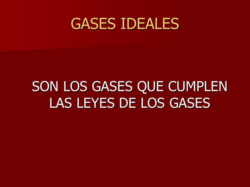 SON LOS GASES QUE CUMPLEN LAS LEYES DE LOS GASES