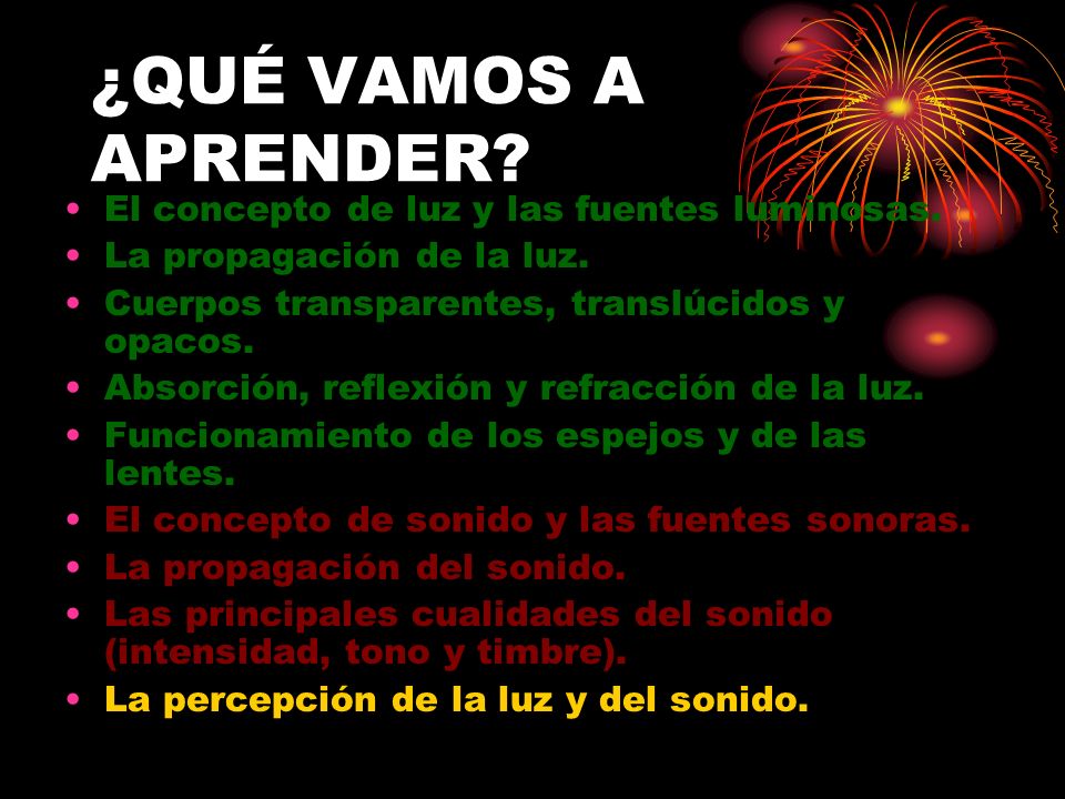 ¿QUÉ VAMOS A APRENDER El concepto de luz y las fuentes luminosas.
