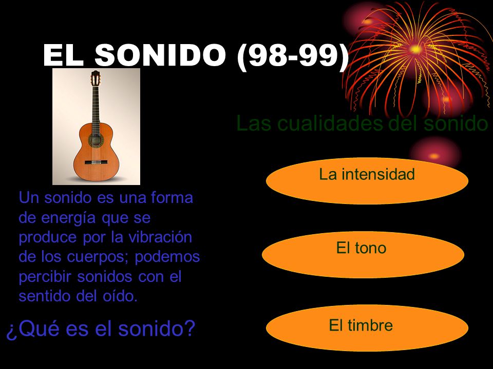 EL SONIDO (98-99) Las cualidades del sonido ¿Qué es el sonido