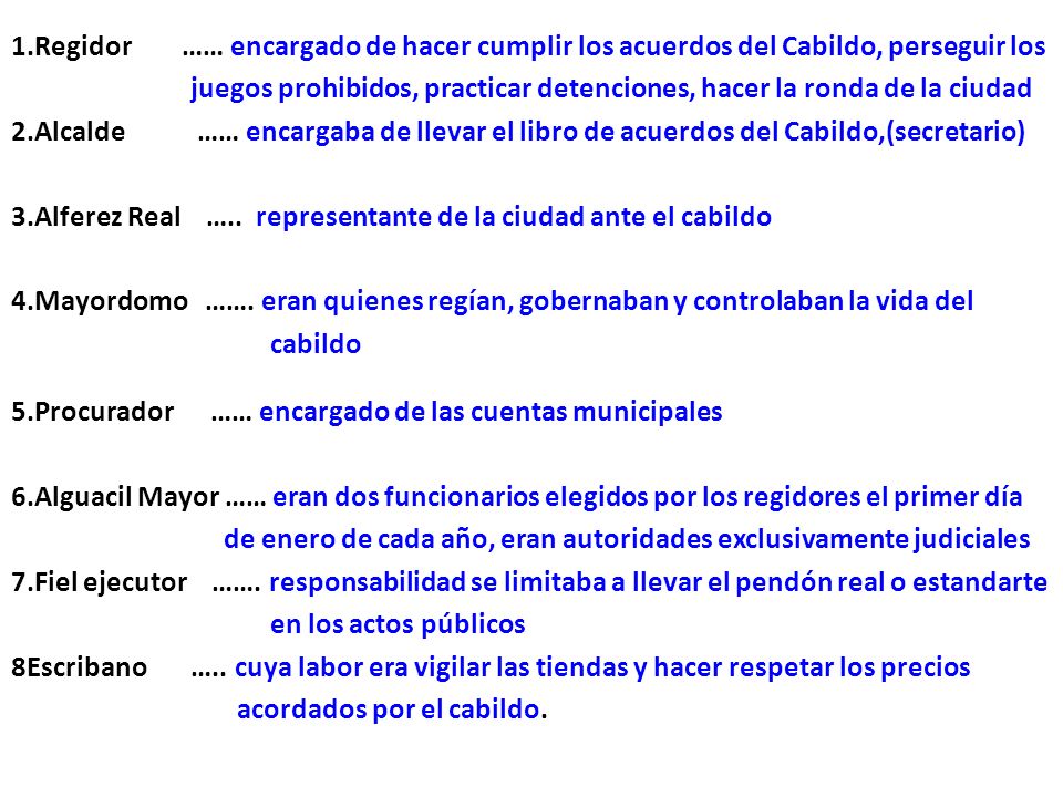 1.Regidor …… encargado de hacer cumplir los acuerdos del Cabildo, perseguir los