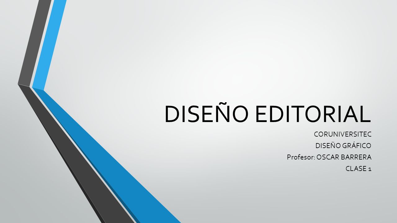 CORUNIVERSITEC DISEÑO GRÁFICO Profesor: OSCAR BARRERA CLASE 1