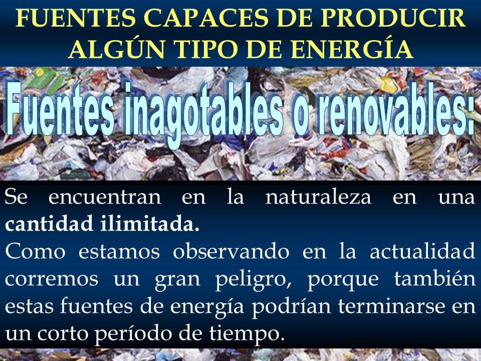 FUENTES CAPACES DE PRODUCIR ALGÚN TIPO DE ENERGÍA