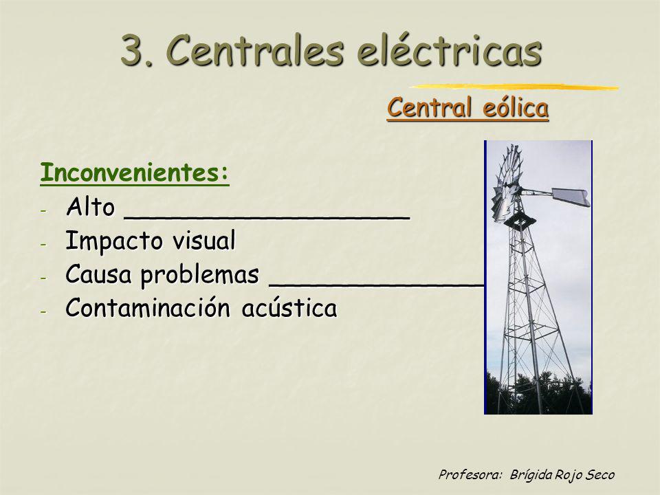 3. Centrales eléctricas Central eólica Inconvenientes:
