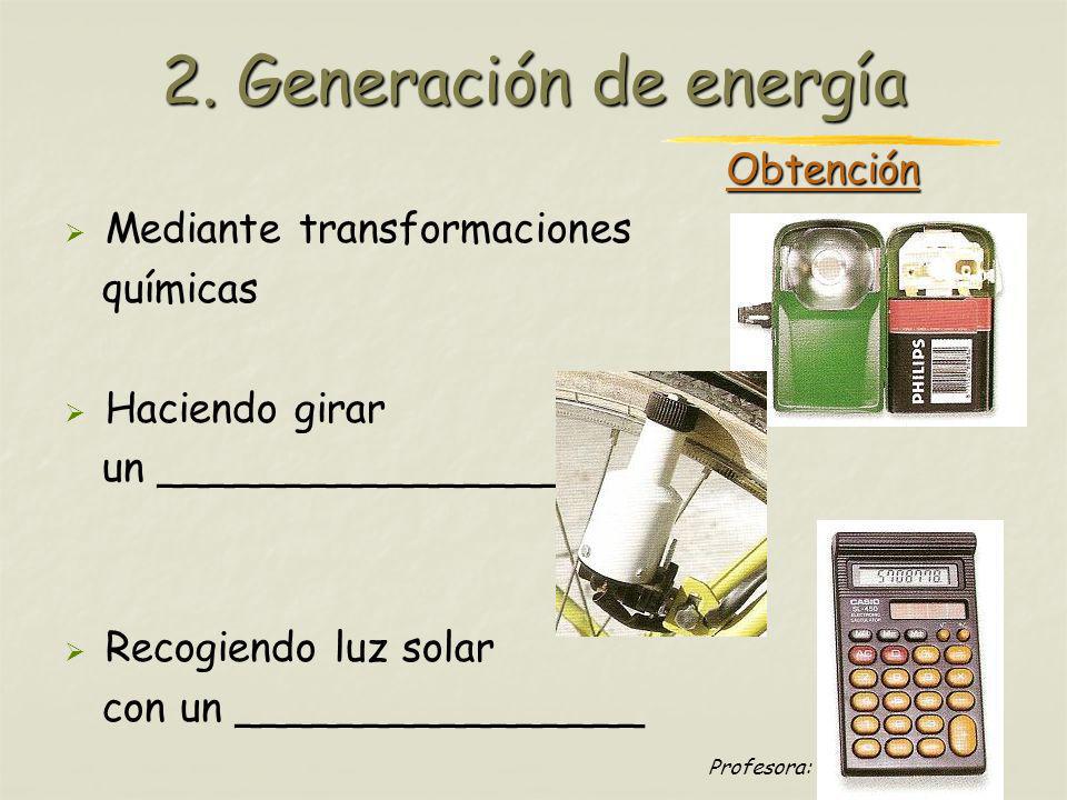 2. Generación de energía Obtención Mediante transformaciones químicas