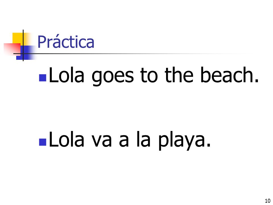 Práctica Lola goes to the beach. Lola va a la playa.
