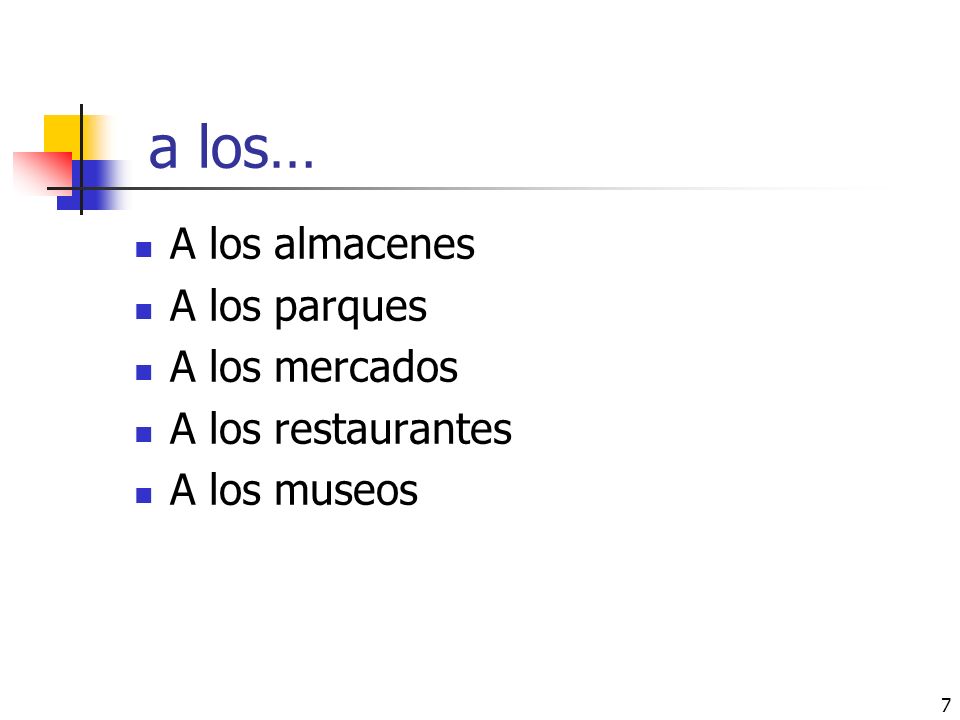 a los… A los almacenes A los parques A los mercados A los restaurantes
