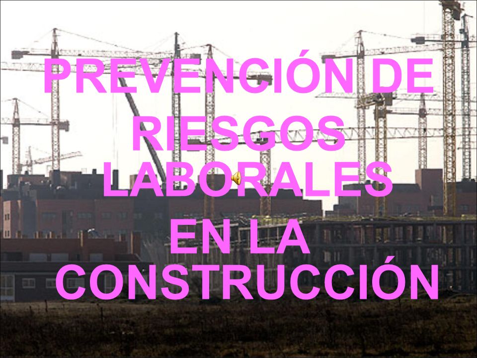 PREVENCIÓN DE RIESGOS LABORALES EN LA CONSTRUCCIÓN