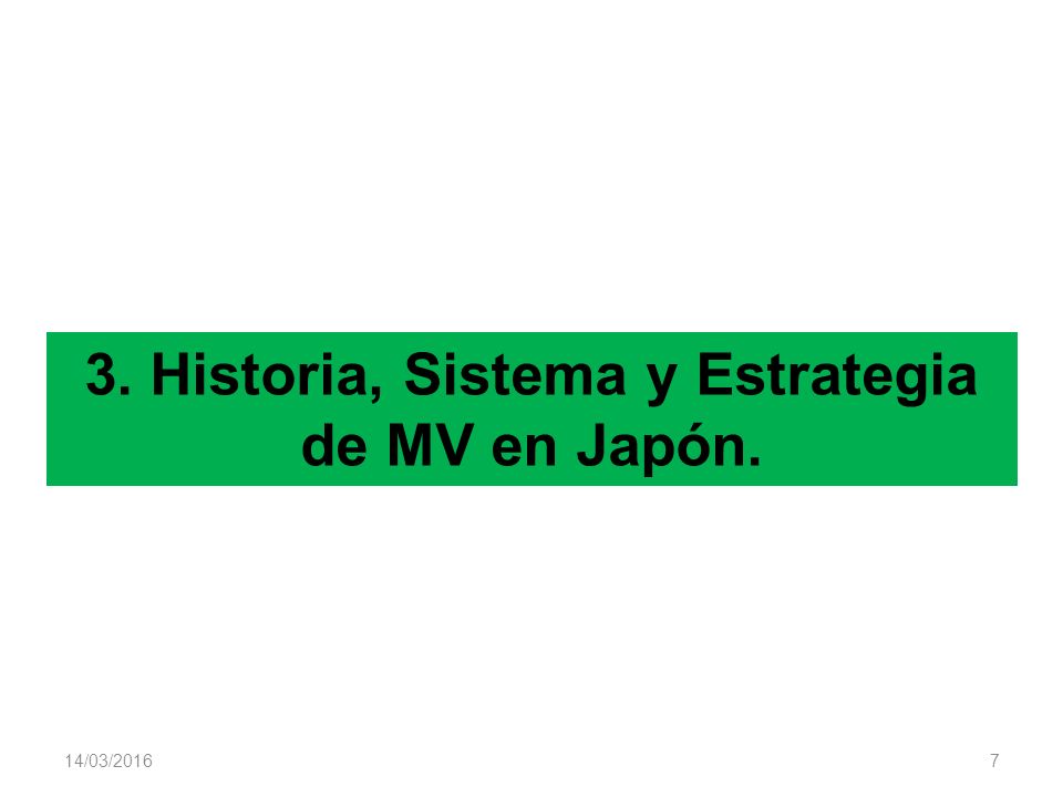 3. Historia, Sistema y Estrategia de MV en Japón.