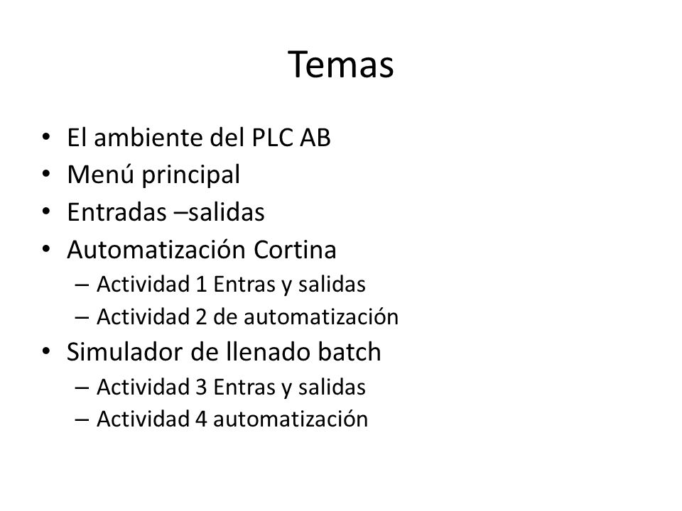 Temas El ambiente del PLC AB Menú principal Entradas –salidas