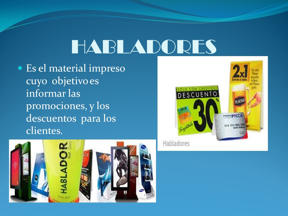 HABLADORES Es el material impreso cuyo objetivo es informar las promociones, y los descuentos para los clientes.