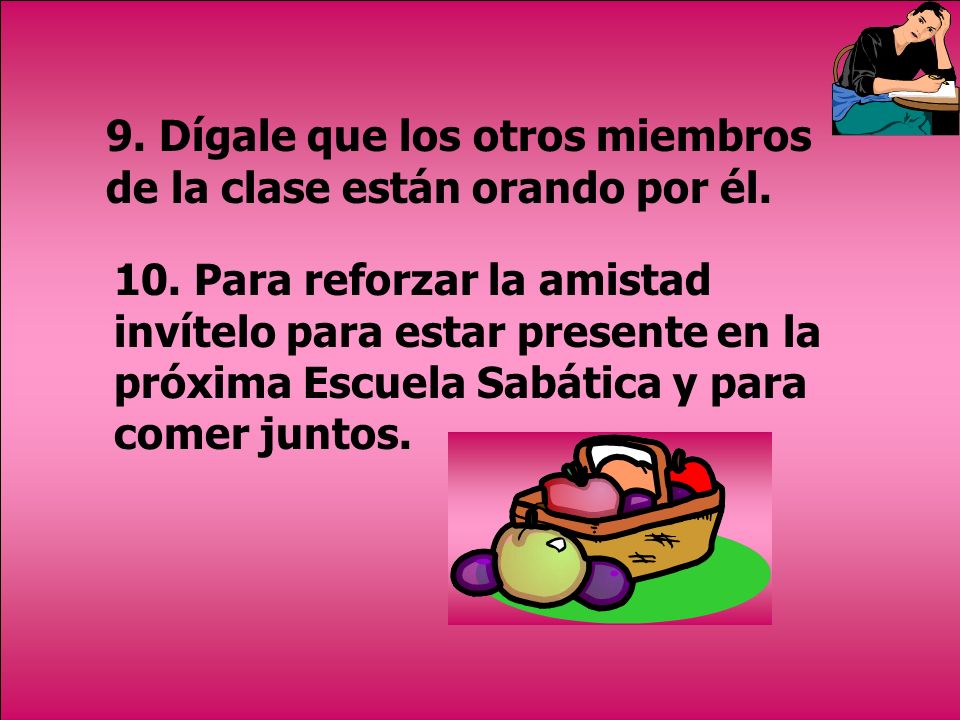 9. Dígale que los otros miembros de la clase están orando por él.