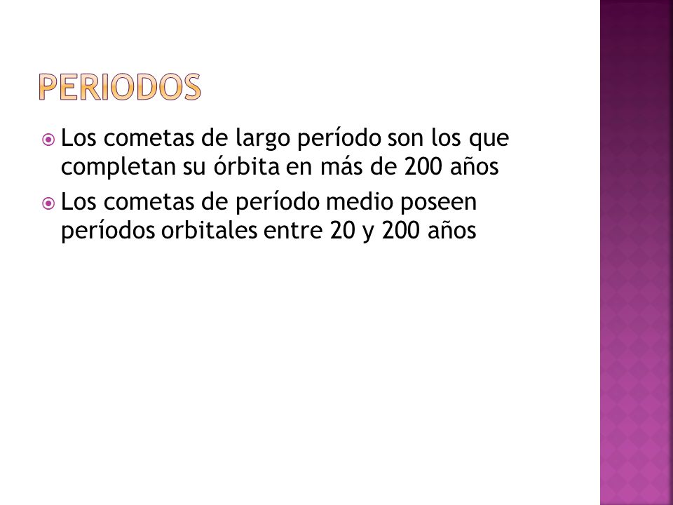 PERIODOS Los cometas de largo período son los que completan su órbita en más de 200 años.