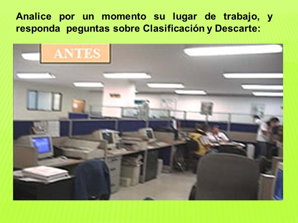 Analice por un momento su lugar de trabajo, y responda peguntas sobre Clasificación y Descarte: