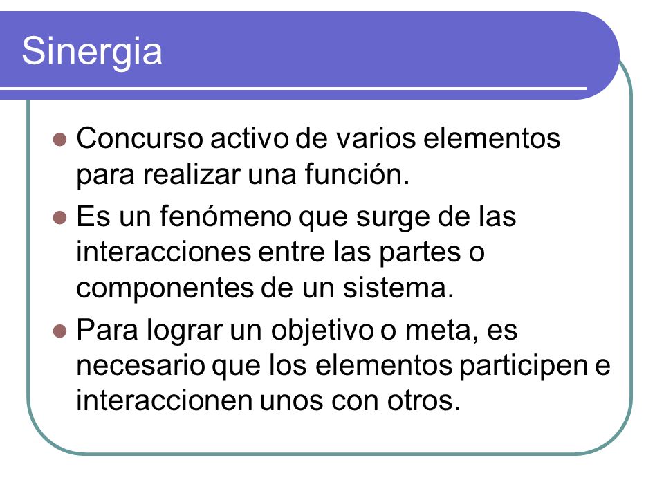 Sinergia Concurso activo de varios elementos para realizar una función.
