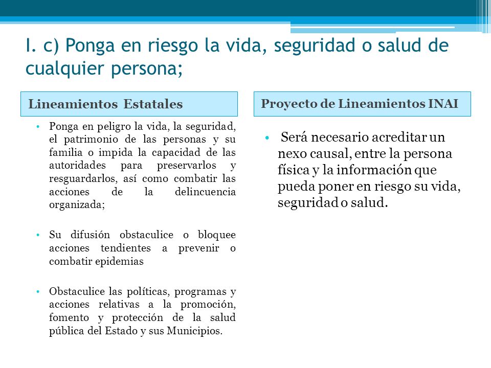 I. c) Ponga en riesgo la vida, seguridad o salud de cualquier persona;