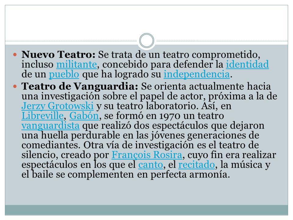 Nuevo Teatro: Se trata de un teatro comprometido, incluso militante, concebido para defender la identidad de un pueblo que ha logrado su independencia.