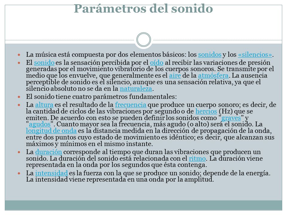 Parámetros del sonido La música está compuesta por dos elementos básicos: los sonidos y los «silencios».