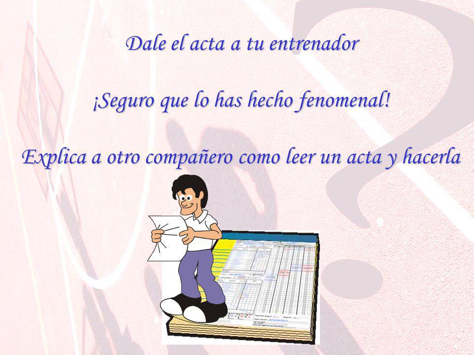 Dale el acta a tu entrenador ¡Seguro que lo has hecho fenomenal!