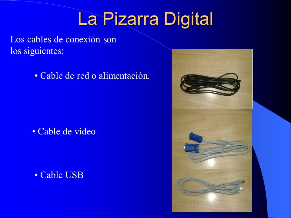 La Pizarra Digital Los cables de conexión son los siguientes: