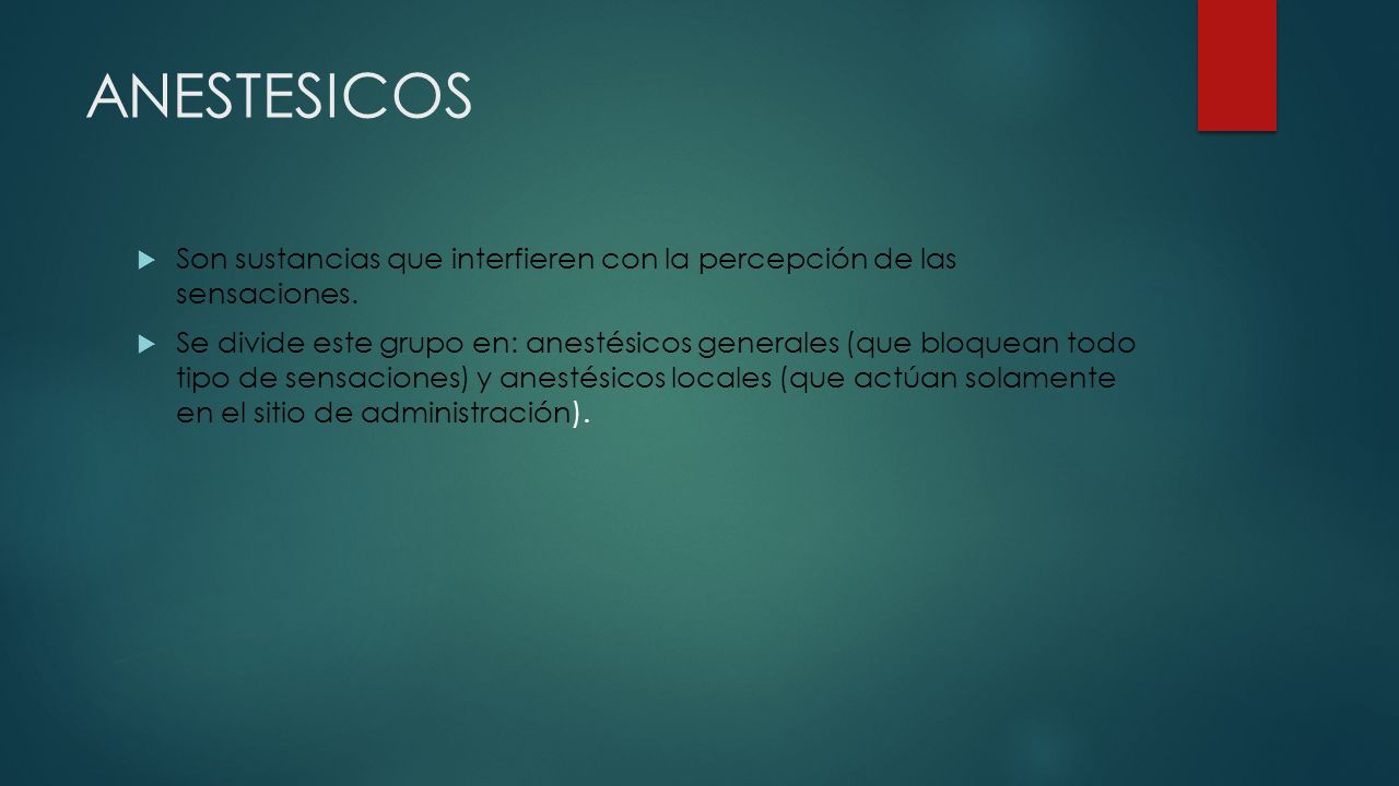ANESTESICOS Son sustancias que interfieren con la percepción de las sensaciones.