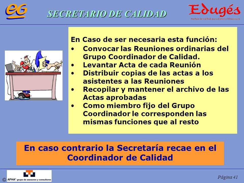 En caso contrario la Secretaría recae en el Coordinador de Calidad