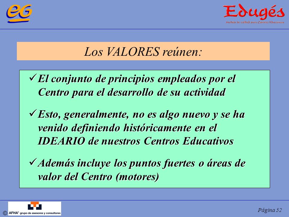 Los VALORES reúnen: El conjunto de principios empleados por el Centro para el desarrollo de su actividad.