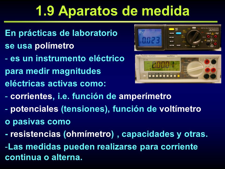 1.9 Aparatos de medida En prácticas de laboratorio se usa polímetro