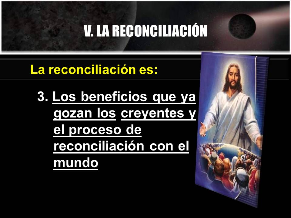 V. LA RECONCILIACIÓN La reconciliación es: 3.