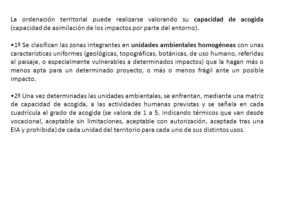 La ordenación territorial puede realizarse valorando su capacidad de acogida (capacidad de asimilación de los impactos por parte del entorno).