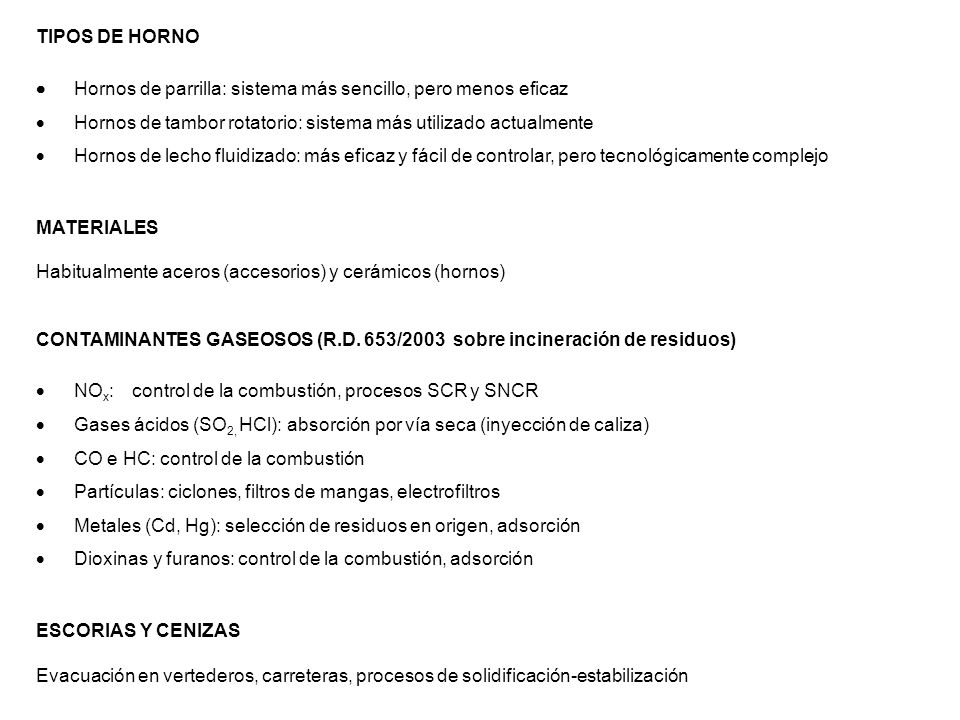 TIPOS DE HORNO  Hornos de parrilla: sistema más sencillo, pero menos eficaz.  Hornos de tambor rotatorio: sistema más utilizado actualmente.