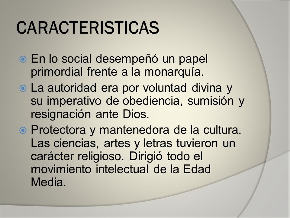 CARACTERISTICAS En lo social desempeñó un papel primordial frente a la monarquía.