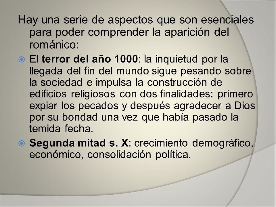 Hay una serie de aspectos que son esenciales para poder comprender la aparición del románico: